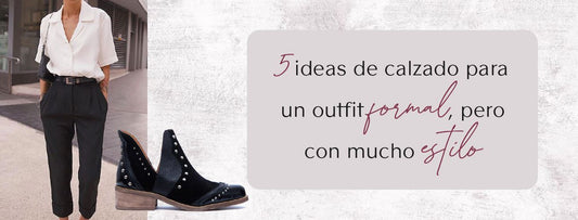 5 ideas de calzado para un outfit formal, pero con mucho estilo