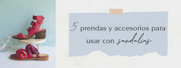 5 prendas y accesorios para usar con sandalias