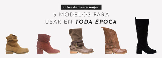 Botas de cuero mujer: 5 modelos para usar en toda época