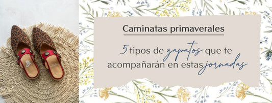 Caminatas primaverales: 5 tipos de zapatos que te acompañarán en estas jornadas
