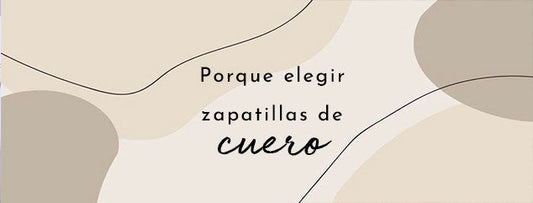 ¿Por qué elegir unas zapatillas de cuero?