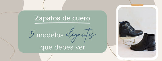 Zapatos de cuero: 5 modelos elegantes que debes ver