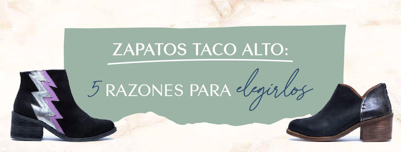 Zapatos taco alto: 5 razones para elegirlos