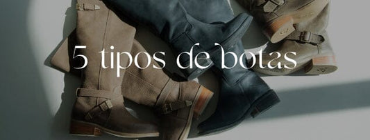 5 tipos de botas que no te puedes perder