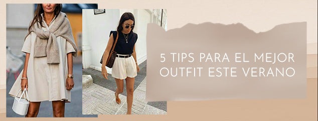 5 tips para el mejor outfit este verano