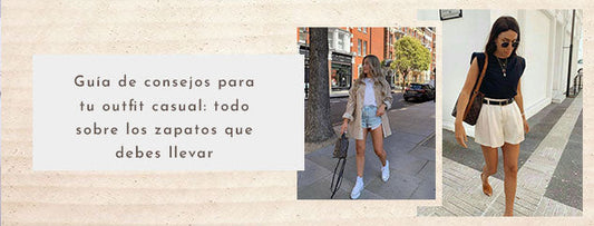 Guía de consejos para tu outfit casual: todo sobre los zapatos que debes llevar