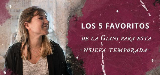 Los 5 favoritos de la Giani para esta nueva temporada