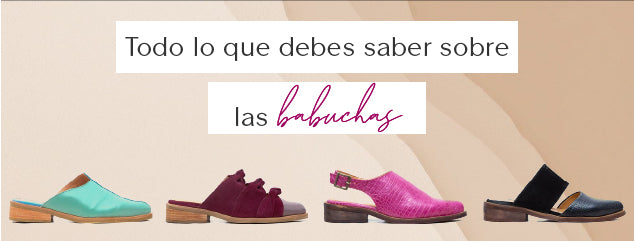 Todo lo que debes saber sobre las babuchas