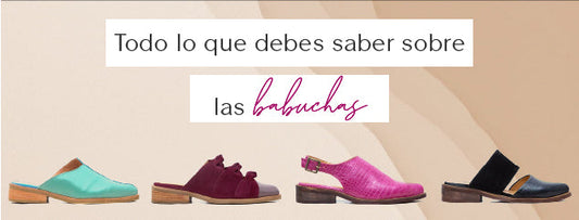Todo lo que debes saber sobre las babuchas
