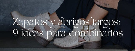 Zapatos y abrigos largos: 9 ideas para combinarlos